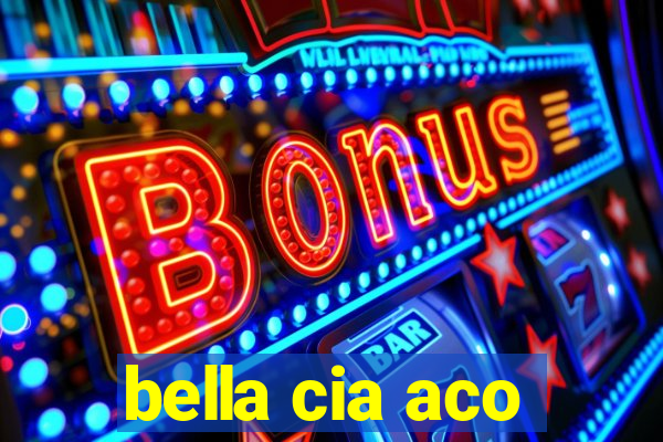 bella cia aco